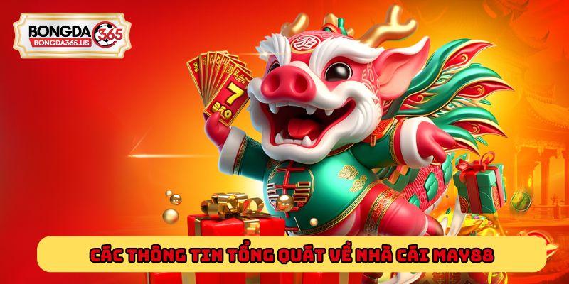 Các thông tin tổng quát về nhà cái May88