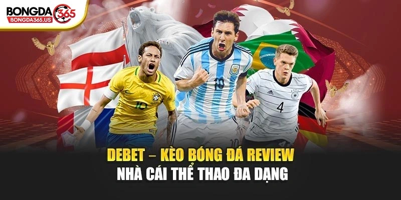 Cùng Kèo Bóng Đá tìm hiểu về debet