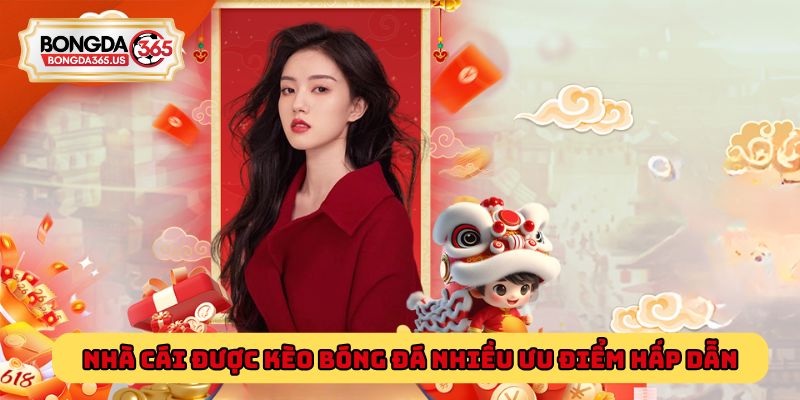 Nhà cái được Kèo Bóng Đá đánh giá có nhiều ưu điểm hấp dẫn