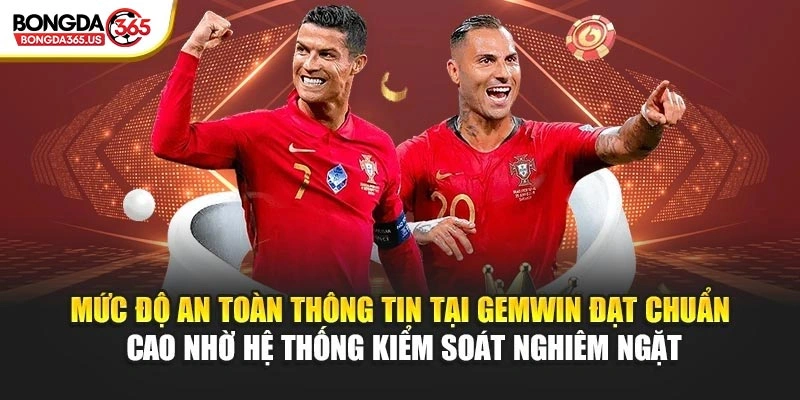 Mức độ an toàn thông tin tại GEMWIN đạt chuẩn cao nhờ hệ thống kiểm soát nghiêm ngặt