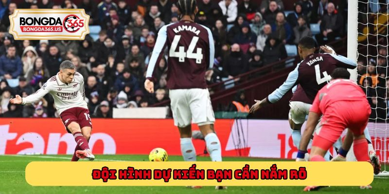 Đội hình dự kiến Aston Villa vs Arsenal mà bạn cần nắm rõ