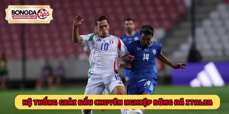 Hệ thống giải đấu chuyên nghiệp của bóng đá Italia
