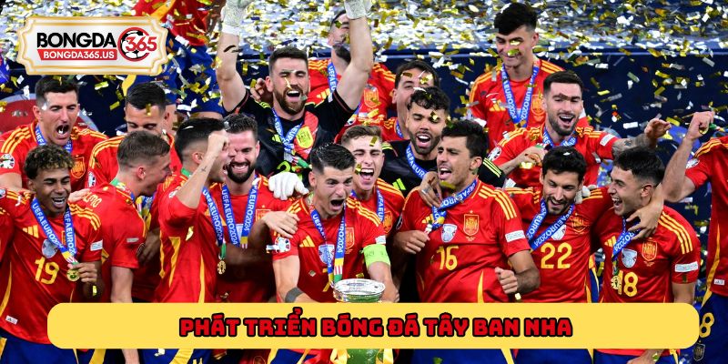 Hành trình hình thành và những dấu ấn phát triển bóng đá Tây Ban Nha