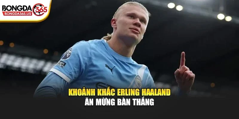 Khoảnh khắc Erling Haaland ăn mừng bàn thắng