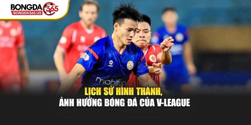 Lịch sử hình thành, ảnh hưởng bóng đá của V-League