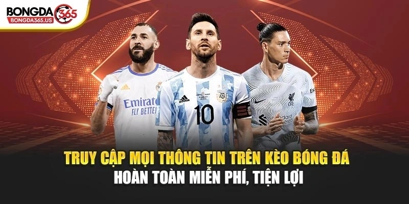 Truy cập mọi thông tin trên Kèo Bóng Đá hoàn toàn miễn phí, tiện lợi