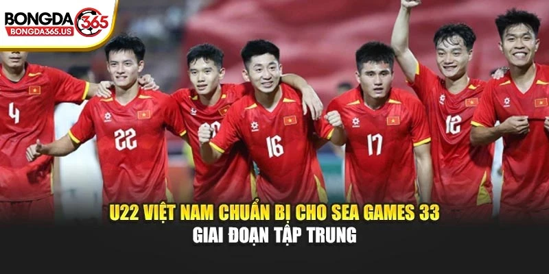U22 Việt Nam chuẩn bị cho SEA Games 33 giai đoạn tập trung